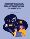 SOLUCIONES TECNOLÓGICAS PARA LA GESTIÓN ACADÉMICA EN UNIVERSIDADES