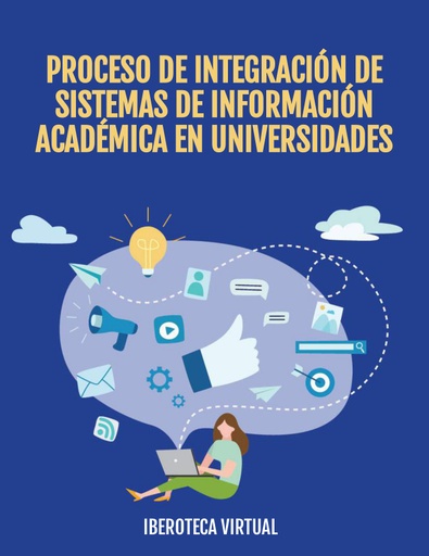 PROCESO DE INTEGRACIÓN DE SISTEMAS DE INFORMACIÓN ACADÉMICA EN UNIVERSIDADES
