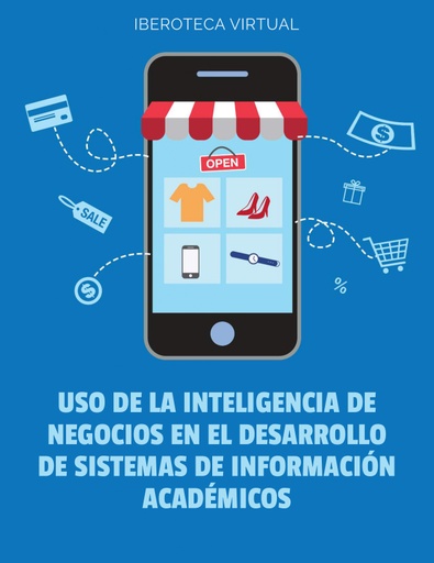 USO DE LA INTELIGENCIA DE NEGOCIOS EN EL DESARROLLO DE SISTEMAS DE INFORMACIÓN ACADÉMICOS