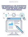 DESARROLLO DE SISTEMAS DE INFORMACIÓN PARA LA GESTIÓN DE BIBLIOTECAS UNIVERSITARIAS