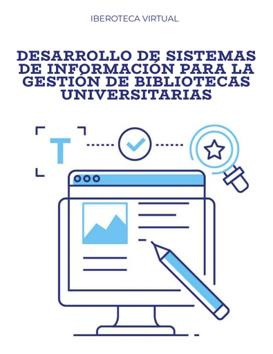 DESARROLLO DE SISTEMAS DE INFORMACIÓN PARA LA GESTIÓN DE BIBLIOTECAS UNIVERSITARIAS