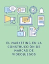 EL MARKETING EN LA CONSTRUCCIÓN DE MARCAS DE VIDEOJUEGOS