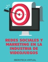 REDES SOCIALES Y MARKETING EN LA INDUSTRIA DE VIDEOJUEGOS