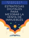 ESTRATEGIAS DIGITALES PARA MEJORAR LA VENTA DE INMUEBLES