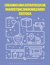 CREANDO UNA ESTRATEGIA DE MARKETING INMOBILIARIO EXITOSA