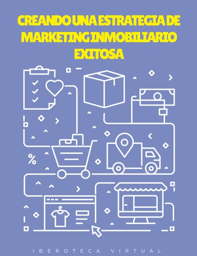 CREANDO UNA ESTRATEGIA DE MARKETING INMOBILIARIO EXITOSA