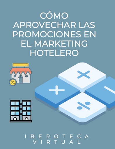 CÓMO APROVECHAR LAS PROMOCIONES EN EL MARKETING HOTELERO