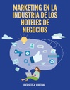 MARKETING EN LA INDUSTRIA DE LOS HOTELES DE NEGOCIOS