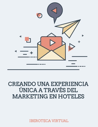 CREANDO UNA EXPERIENCIA ÚNICA A TRAVÉS DEL MARKETING EN HOTELES