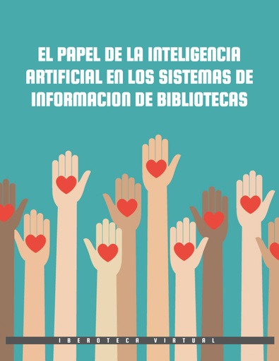 EL PAPEL DE LA INTELIGENCIA ARTIFICIAL EN LOS SISTEMAS DE INFORMACION DE BIBLIOTECAS