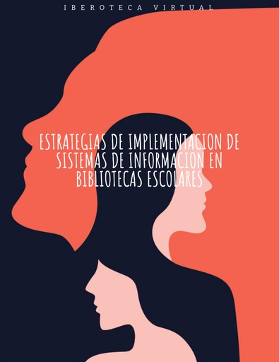 ESTRATEGIAS DE IMPLEMENTACION DE SISTEMAS DE INFORMACION EN BIBLIOTECAS ESCOLARES