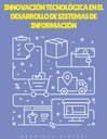 INNOVACIÓN TECNOLÓGICA EN EL DESARROLLO DE SISTEMAS DE INFORMACIÓN