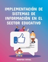 IMPLEMENTACIÓN DE SISTEMAS DE INFORMACIÓN EN EL SECTOR EDUCATIVO