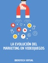 LA EVOLUCIÓN DEL MARKETING EN VIDEOJUEGOS