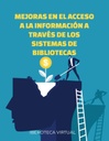 MEJORAS EN EL ACCESO A LA INFORMACION A TRAVES DE LOS SISTEMAS DE BIBLIOTECAS