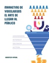 MARKETING DE VIDEOJUEGOS EL ARTE DE LLEGAR AL PÚBLICO