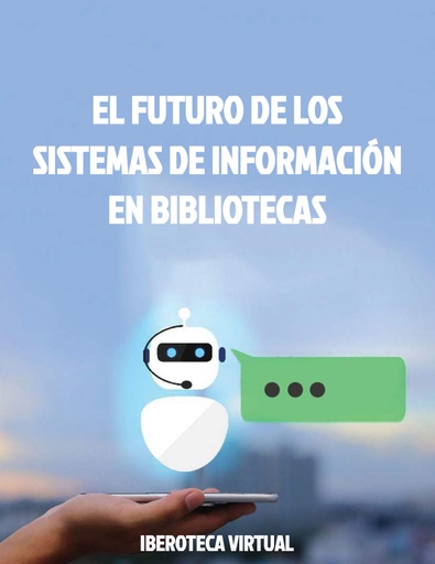 EL FUTURO DE LOS SISTEMAS DE INFORMACION EN BIBLIOTECAS