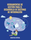HERRAMIENTAS DE GESTIÓN PARA EL DESARROLLO DE SISTEMAS DE INFORMACIÓN