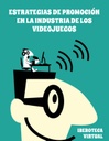 ESTRATEGIAS DE PROMOCIÓN EN LA INDUSTRIA DE LOS VIDEOJUEGOS
