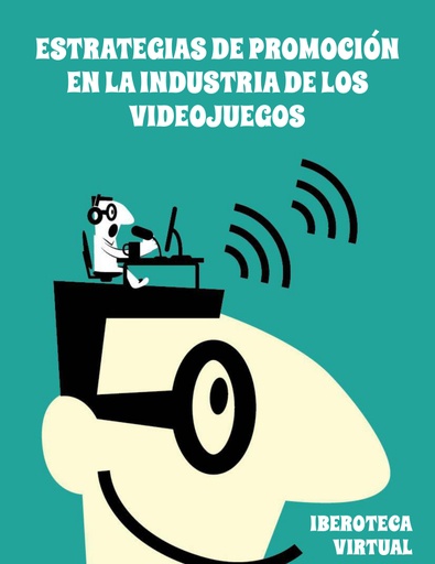 ESTRATEGIAS DE PROMOCIÓN EN LA INDUSTRIA DE LOS VIDEOJUEGOS