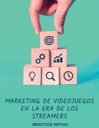 MARKETING DE VIDEOJUEGOS EN LA ERA DE LOS STREAMERS