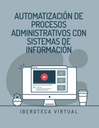 AUTOMATIZACIÓN DE PROCESOS ADMINISTRATIVOS CON SISTEMAS DE INFORMACIÓN