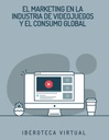 EL MARKETING EN LA INDUSTRIA DE VIDEOJUEGOS Y EL CONSUMO GLOBAL