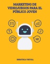 MARKETING DE VIDEOJUEGOS PARA EL PÚBLICO JOVEN