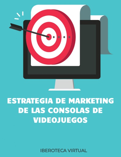 LA ESTRATEGIA DE MARKETING DE LAS CONSOLES DE VIDEOJUEGOS
