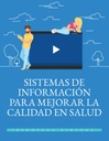 SISTEMAS DE INFORMACIÓN PARA MEJORAR LA CALIDAD EN SALUD