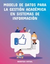 MODELO DE DATOS PARA LA GESTIÓN ACADÉMICA EN SISTEMAS DE INFORMACIÓN