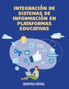 INTEGRACIÓN DE SISTEMAS DE INFORMACIÓN EN PLATAFORMAS EDUCATIVAS