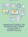 INNOVACIONES EN MARKETING PARA CLINICAS Y HOSPITALES