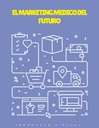 EL MARKETING MEDICO DEL FUTURO
