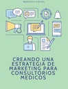 CREANDO UNA ESTRATEGIA DE MARKETING PARA CONSULTORIOS MEDICOS