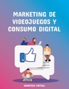 MARKETING DE VIDEOJUEGOS Y CONSUMO DIGITAL