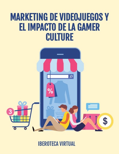 MARKETING DE VIDEOJUEGOS Y EL IMPACTO DE LA GAMER CULTURE