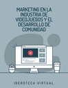 MARKETING EN LA INDUSTRIA DE VIDEOJUEGOS Y EL DESARROLLO DE COMUNIDAD