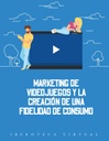 MARKETING DE VIDEOJUEGOS Y LA CREACIÓN DE UNA FIDELIDAD DE CONSUMO