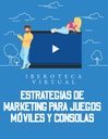 ESTRATEGIAS DE MARKETING PARA JUEGOS MÓVILES Y CONSOLAS