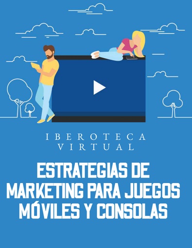 ESTRATEGIAS DE MARKETING PARA JUEGOS MÓVILES Y CONSOLAS