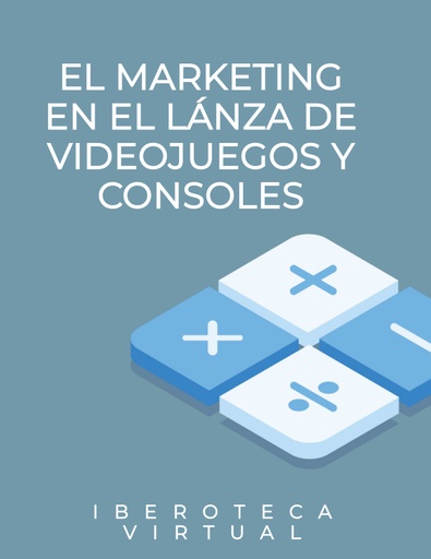 EL MARKETING EN EL LÁNZA DE VIDEOJUEGOS Y CONSOLES