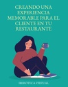 CREANDO UNA EXPERIENCIA MEMORABLE PARA EL CLIENTE EN TU RESTAURANTE