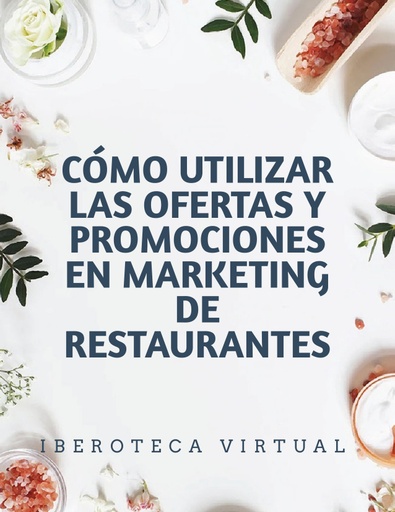 CÓMO UTILIZAR LAS OFERTAS Y PROMOCIONES EN MARKETING DE RESTAURANTES
