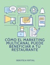 CÓMO EL MARKETING MULTICANAL PUEDE BENEFICIAR A TU RESTAURANTE