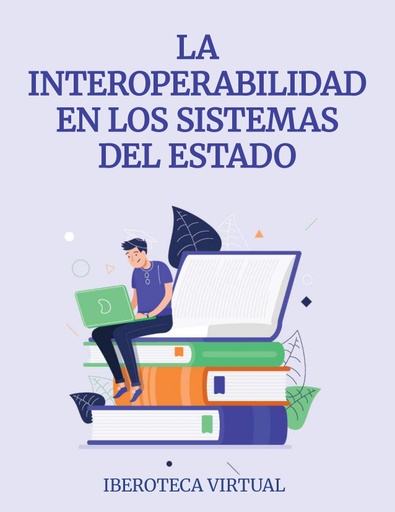 LA INTEROPERABILIDAD EN LOS SISTEMAS DEL ESTADO