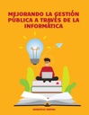 MEJORANDO LA GESTIÓN PÚBLICA A TRAVÉS DE LA INFORMÁTICA