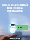 IMPACTO DE LA TECNOLOGÍA EN LA EFICIENCIA GUBERNAMENTAL