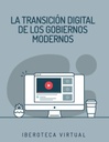 LA TRANSICIÓN DIGITAL DE LOS GOBIERNOS MODERNOS