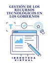 GESTIÓN DE LOS RECURSOS TECNOLÓGICOS EN LOS GOBIERNOS